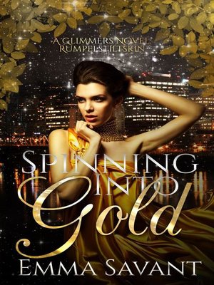cover image of Spinning Into Gold (A Glimmers Novel